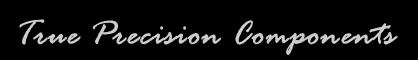 True Precision Components